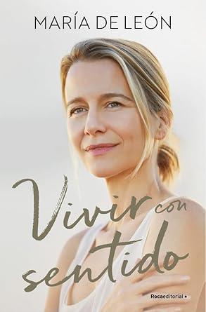 Vivir con sentido Portada del libro titulado Vivir con sentido, de María de León